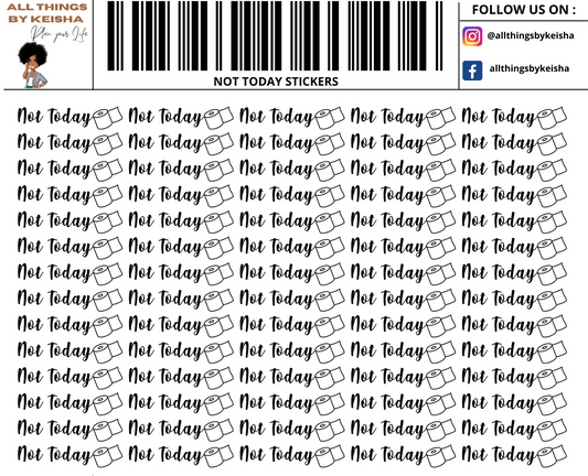 NOT TODAY STICKERS